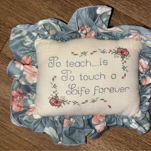 Cross stitched pillow to teach is to touch a life forever vintage box c